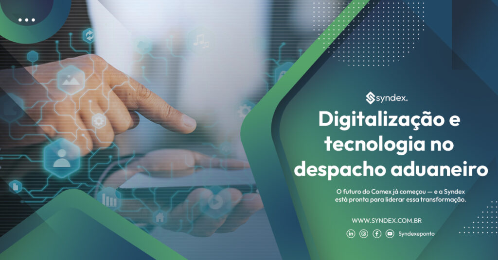 Digitalização e tecnologia no despacho aduaneiro: o futuro do Comex