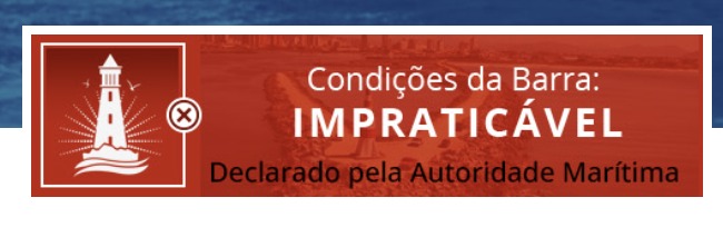 Banner com texto “Condições da Barra: IMPRA TÍCAVEL” e “Declarado pela Autoridade Marítima”, com ícone de farol à esquerda e um círculo com X em destaque.